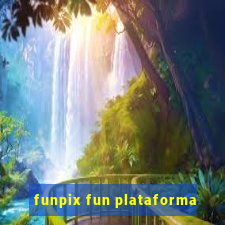 funpix fun plataforma